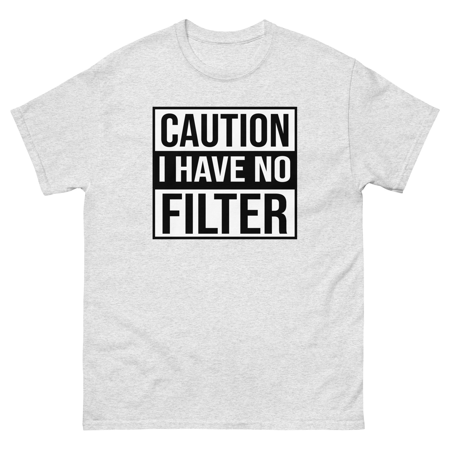 Caution I Have No Filter - Men's classic tee