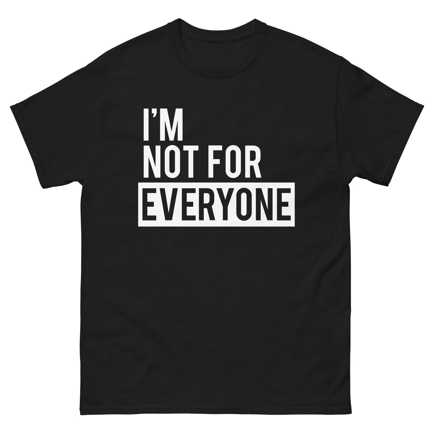 Im Not for Everyone - Men's classic tee