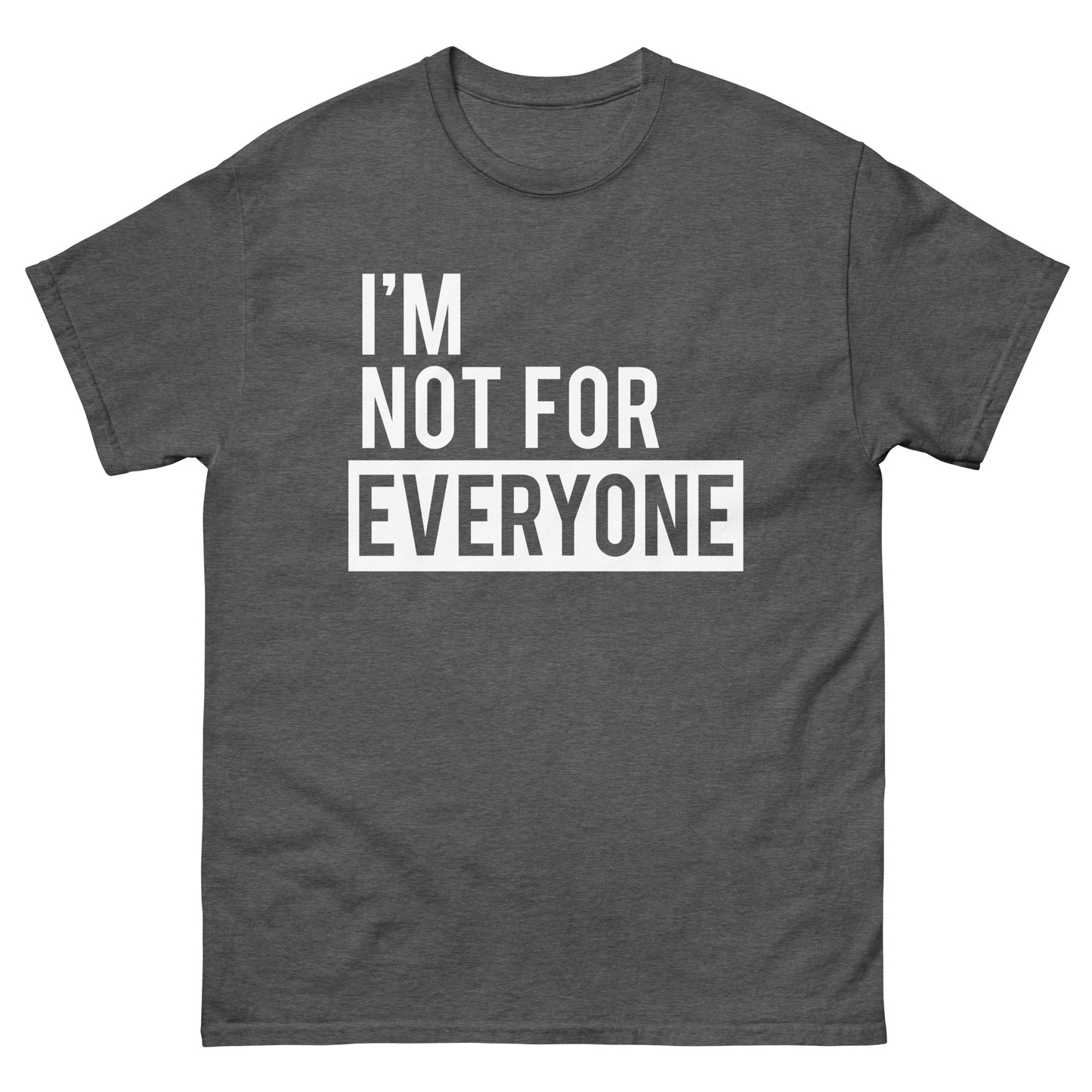 Im Not for Everyone - Men's classic tee