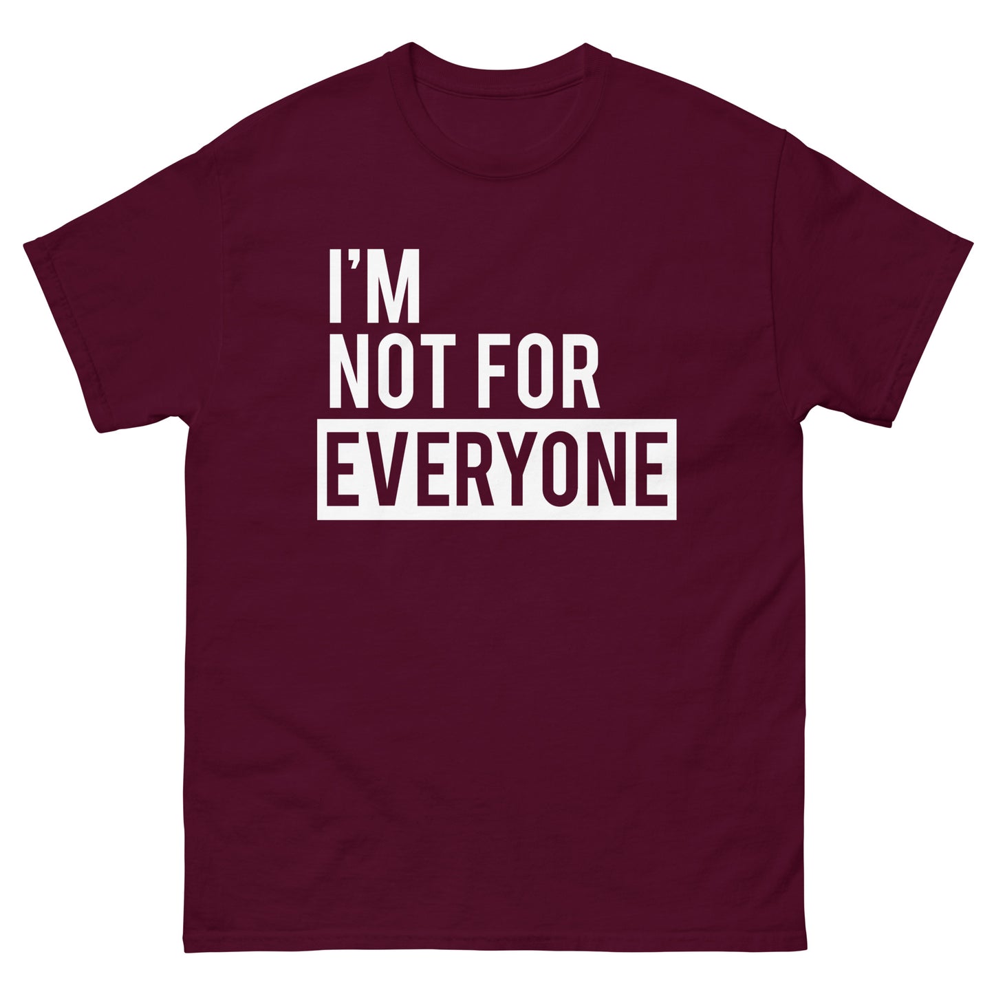 Im Not for Everyone - Men's classic tee