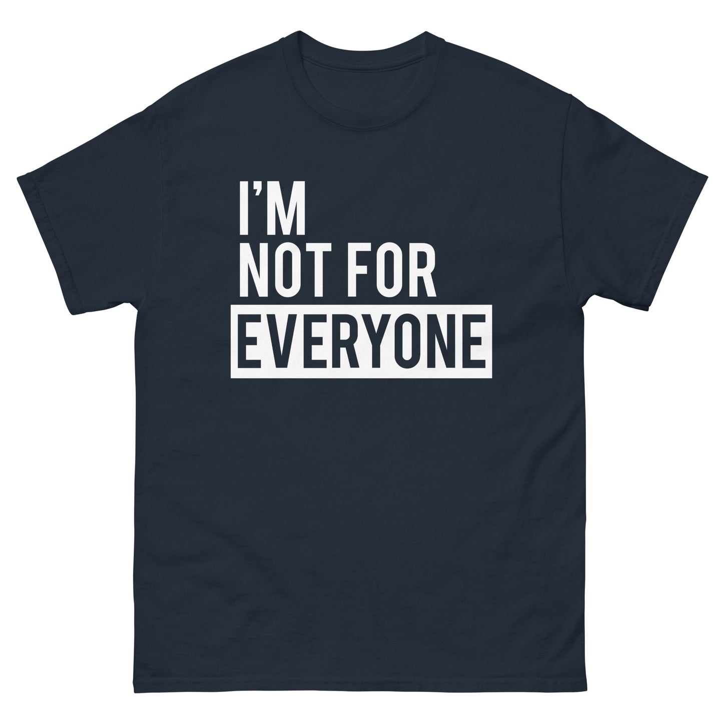 Im Not for Everyone - Men's classic tee