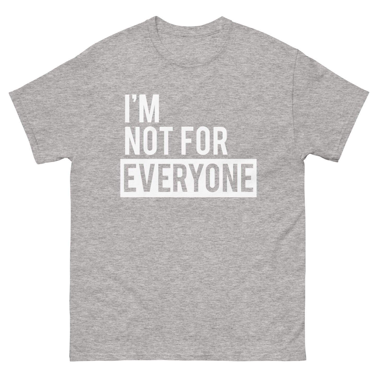 Im Not for Everyone - Men's classic tee