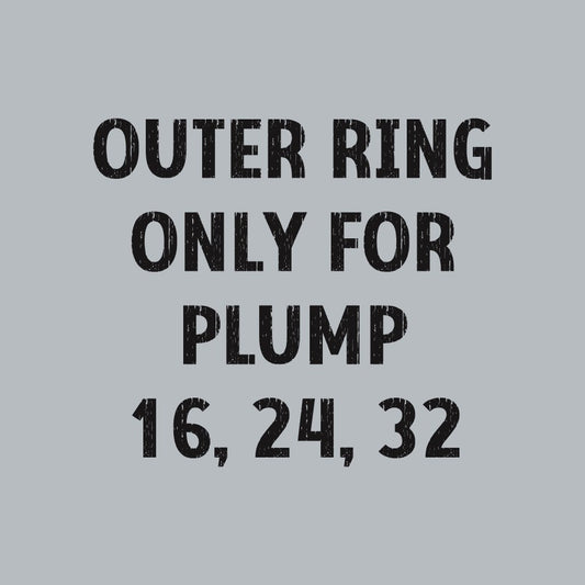 Outer Ring Only for Plump 16, 24 and 32