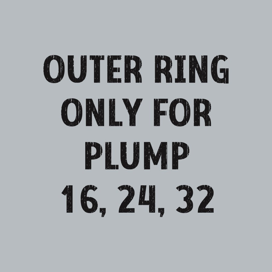 Outer Ring Only for Plump 16, 24 and 32