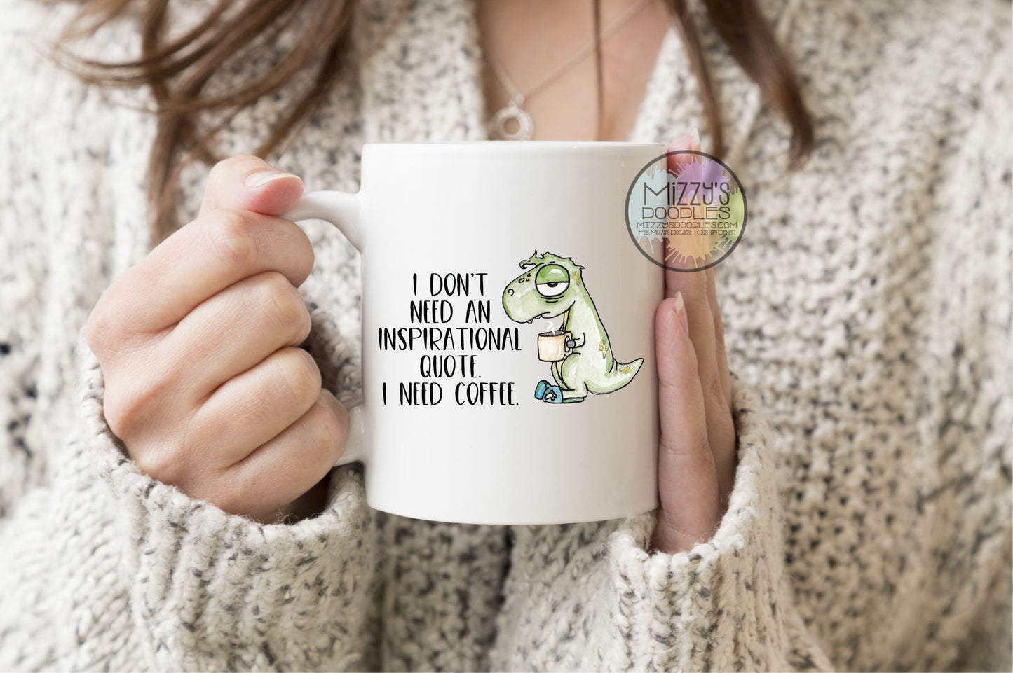 I Don't Need an Inspirational Quote- 15oz Ceramic Coffee Mug
