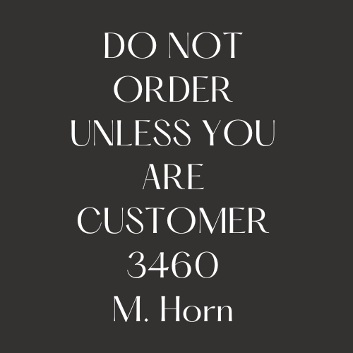 3460 Custom Order  M. Horn