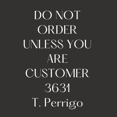 3631 Custom Order T. Perrigo