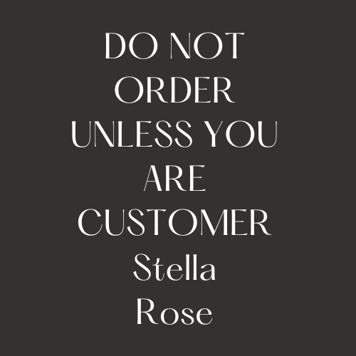 Custom Order Stella Rose