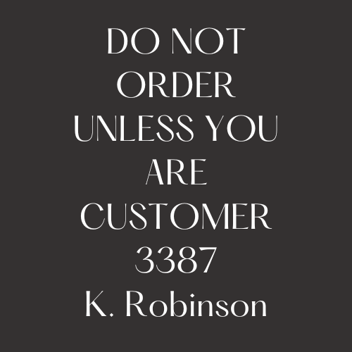 3387 Custom Order  K.  Robinson